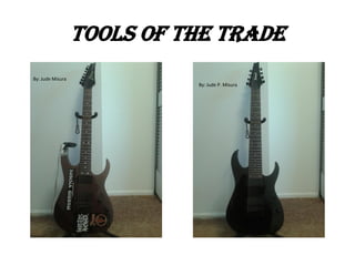 Tools of the trade
By: Jude Misura
By: Jude P. Misura

 