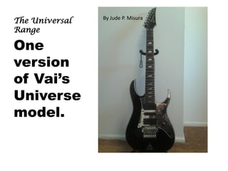 The Universal
Range

One
version
of Vais
Universe
model.

By Jude P. Misura

 
