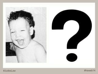 #JudesLaw #heweb14 
 