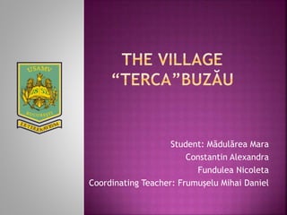 Student: Mădulărea Mara
Constantin Alexandra
Fundulea Nicoleta
Coordinating Teacher: Frumușelu Mihai Daniel
 