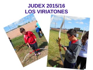 JUDEX 2015/16
LOS VIRIATONES
 