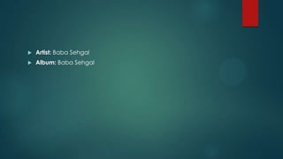 

Artist: Baba Sehgal



Album: Baba Sehgal

 