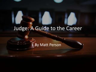 Judge: A Guide to the Career

        By Matt Person
 