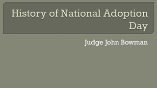 Judge John Bowman
 