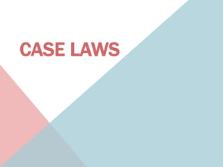 CASE LAWS
 