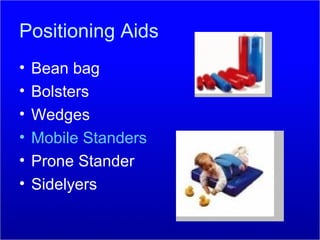 Positioning Aids Bean bag Bolsters Wedges Mobile Standers Prone Stander Sidelyers 