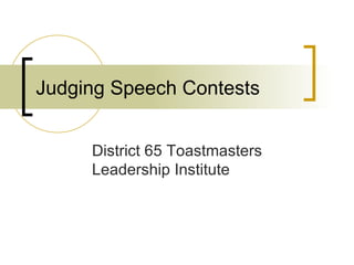 Judging Speech Contests District 65 Toastmasters Leadership Institute 