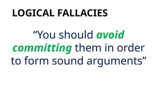 Avoid Commiting Judging the relevance and worth of ideas_LOGICAL FALLACIES_PART 3.pptx