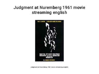 Judgment at Nuremberg 1961 movie
streaming english
Judgment at Nuremberg 1961 movie streaming english
 