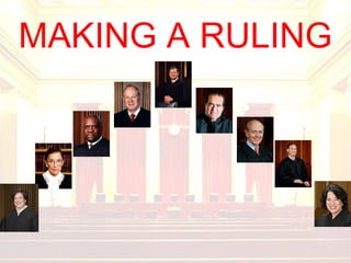MAKING A RULING
 