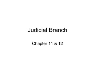 Judicial Branch Chapter 11 & 12 