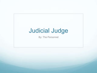 Judicial Judge
By: The Personnel
 