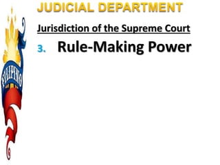 Jurisdiction of the Supreme Court
3. Rule-Making Power
 
