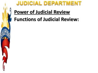 Power of Judicial Review
Functions of Judicial Review:
 