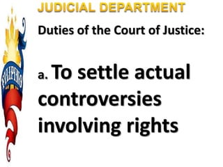 Duties of the Court of Justice:
a. To settle actual
controversies
involving rights
 