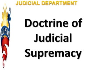 Doctrine of
Judicial
Supremacy
 