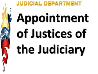 Appointment
of Justices of
the Judiciary
 