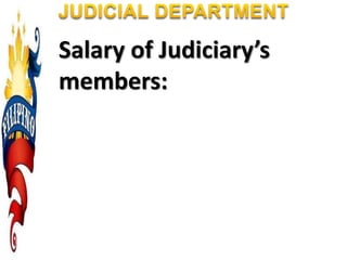 Salary of Judiciary’s
members:
 