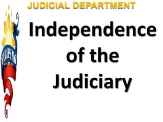 Independence
of the
Judiciary
 