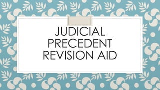 JUDICIAL
PRECEDENT
REVISION AID
 