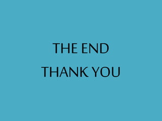 THE END
THANK YOU
 