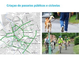 Criaçao de passeios públicos e ciclovias
 