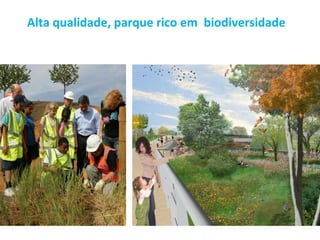 Alta qualidade, parque rico em biodiversidade
 