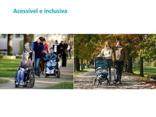 Acessível e inclusiva
 