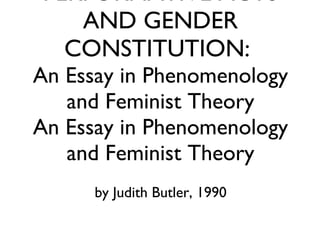 PERFORMATIVE ACTS AND GENDER CONSTITUTION:  An Essay in Phenomenology and Feminist Theory An Essay in Phenomenology and Feminist Theory ,[object Object]