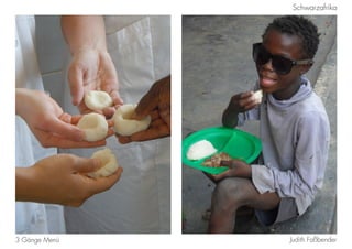 Judith Faßbender3 Gänge Menü
Schwarzafrika
 