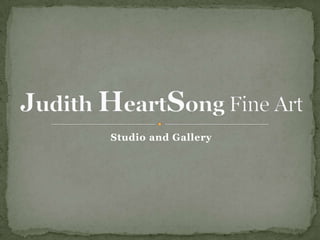 Studio and Gallery Judith HeartSong Fine Art 