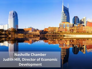Nashville Chamber
Judith Hill, Director of Economic
Development

 