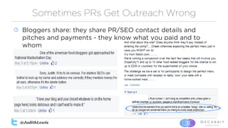 @JudithLewis
Sometimes PRs Get Outreach Wrong
Bloggers share: they share PR/SEO contact details and
pitches and payments -...