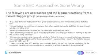 @JudithLewis
Some SEO Approaches Gone Wrong
The following are approaches and the blogger reactions from a
closed blogger g...