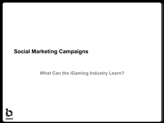 Social Marketing Campaigns What Can the iGaming Industry Learn? 