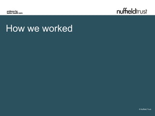 © NNuuffffiieelldd TTrruusstt 
How we worked  