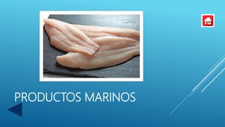 PRODUCTOS MARINOS
 