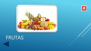 FRUTAS
 