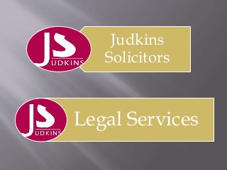Judkins
Solicitors
Legal Services
 