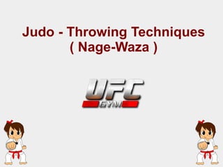 Judo - Throwing Techniques
( Nage-Waza )
 