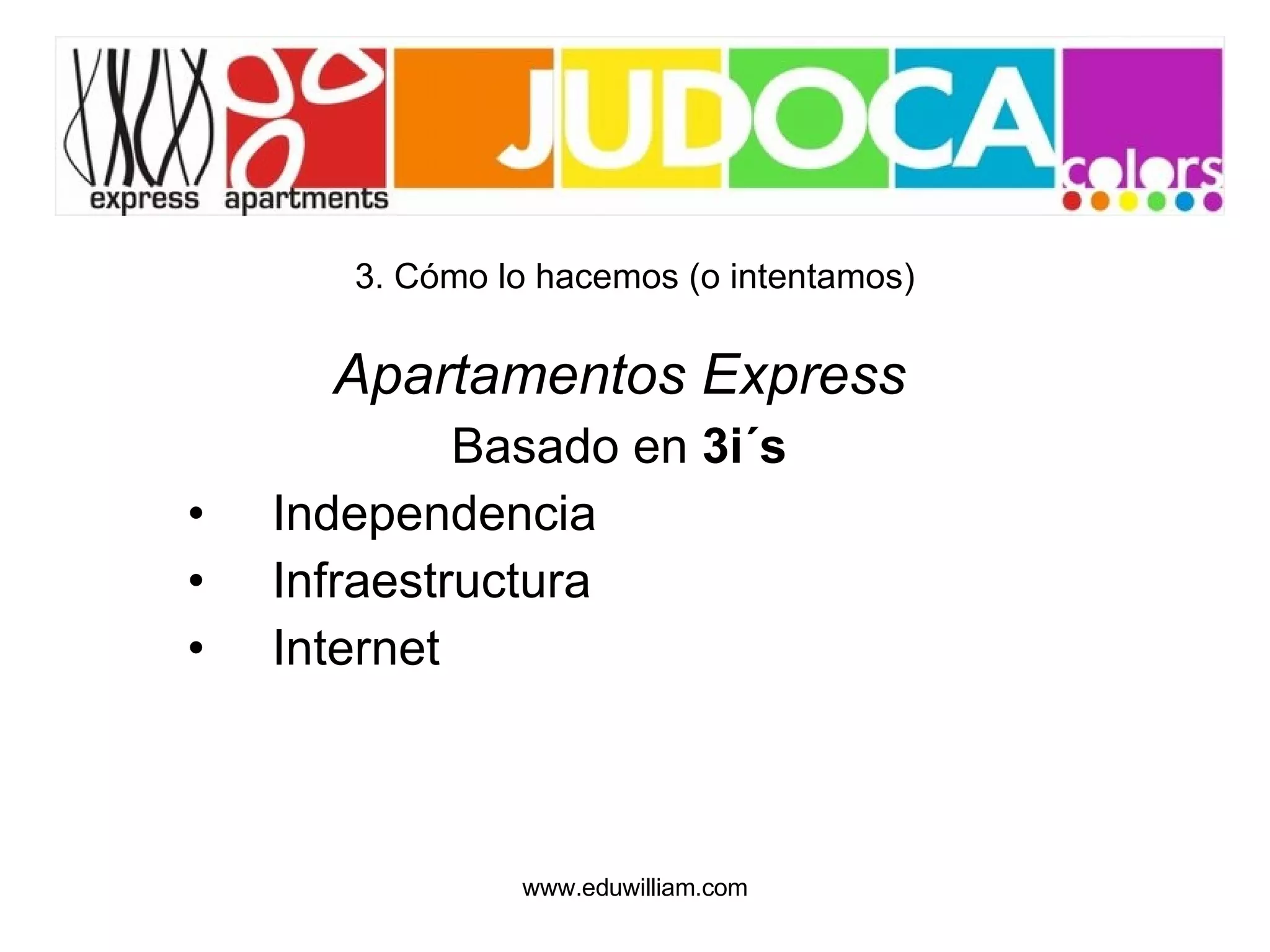 3. Cómo lo hacemos (o intentamos) Apartamentos Express Basado en  3i´s Independencia Infraestructura Internet 
