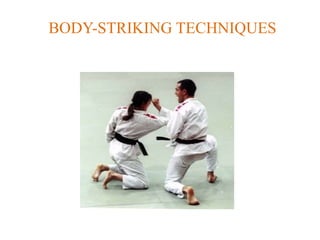 BODY-STRIKING TECHNIQUES
 