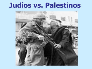 Judíos vs. Palestinos  