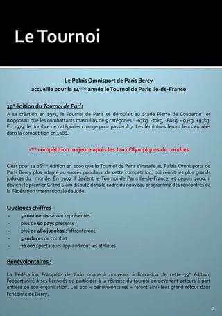 Lieu de la compétition
Palais Omnisports de Paris Bercy (POPB)
8 boulevard de Bercy, 75012 Paris




Vendredi 8 février
 ...