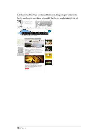 3. Untuk melihat hasilnya, klik kanan file tersebut, lalu pilih open with mozilla
firefox atau browser yang kamu kehendaki. Hasil script tersebut akan seperti ini.
32 | P a g e
 