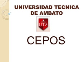 UNIVERSIDAD TECNICA DE AMBATO CEPOS 