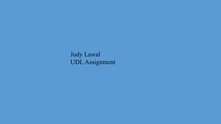 Judy Lawal
UDL Assignment
 