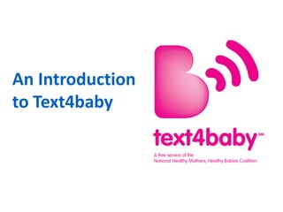 An Introduction
to Text4baby
 