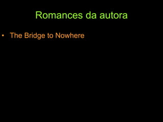 Romances da autora The Bridge to Nowhere  