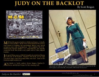 JUDY ON THE BACKLOT

By Scott Brogan

M

GM had the greatest backlot in Hollywood history. Actually,
it was two backlots. Think of it as a Disneyland for the movies,
with dozens of standing sets representing almost every period
in history, every style of architecture. The wonderful “M-G-M Hollywood’s Greatest Backlot” is a comprehensive and expertly
researched book that details every square mile of these magical
backlots.

J

udy spent fifteen years at MGM. Naturally she ended up filming
on all areas of the backlot. Thanks to this book, we can map
out where many scenes from Judy’s films were shot. Some of the
locations might surprise you!

A

big thanks to book’s authors Steven Bingon, Stephen X.
Sylvester, and Michael Troyan for their amazing work.

Judy on the Backlot

Judy outside her trailer in costume for the Saint Patrick’s day parade/”It’s A Great Day For The
Irish” sequence in Little Nelly Kelly on the studio’s “Fifth Avenue” street on Lot 2.

www.TheJudyRoom.com
www.JudyGarlandNews.com

Garlands for Judy - December 2012

1

 